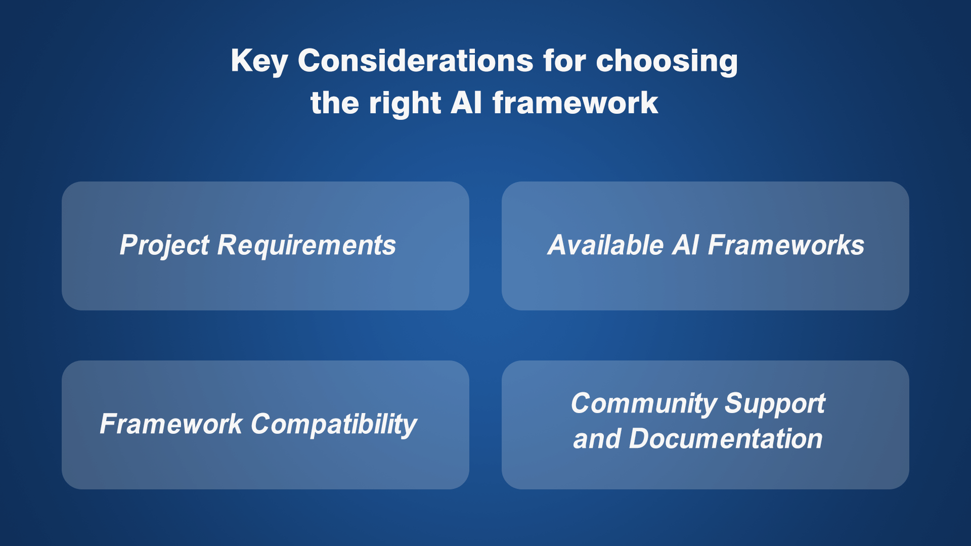 Key Considerations for choosing the right AI framework